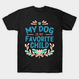 Mother's Day My Dog is My Favorite Child T-Shirt